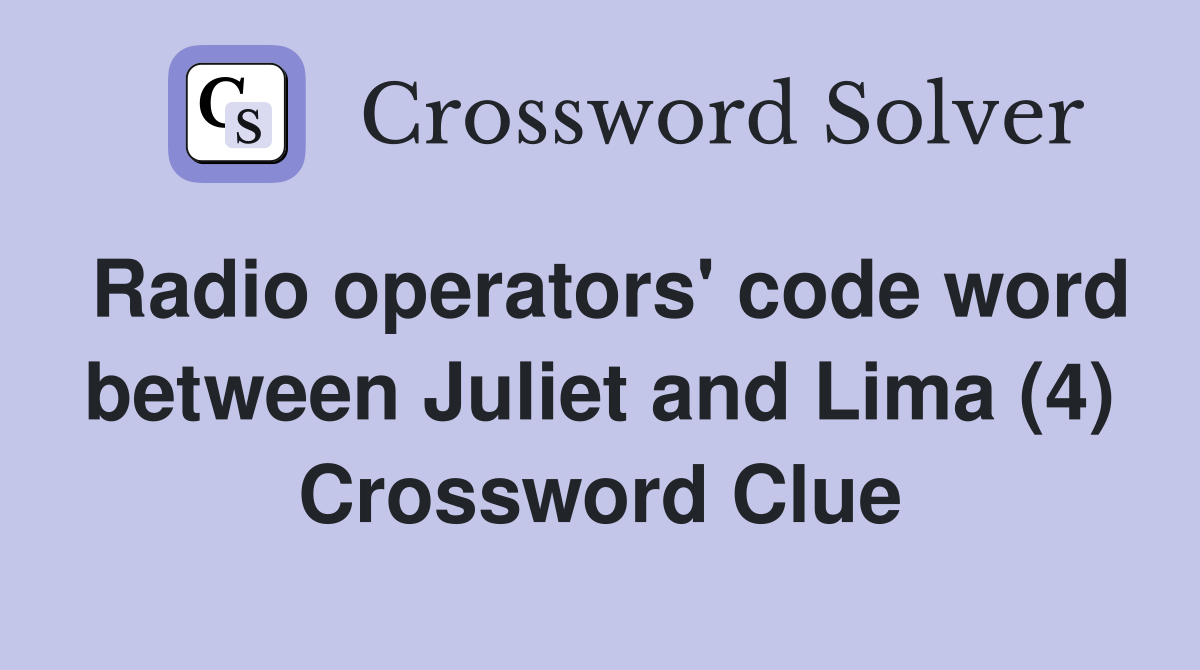 Radio operators' code word between Juliet and Lima (4) Crossword Clue