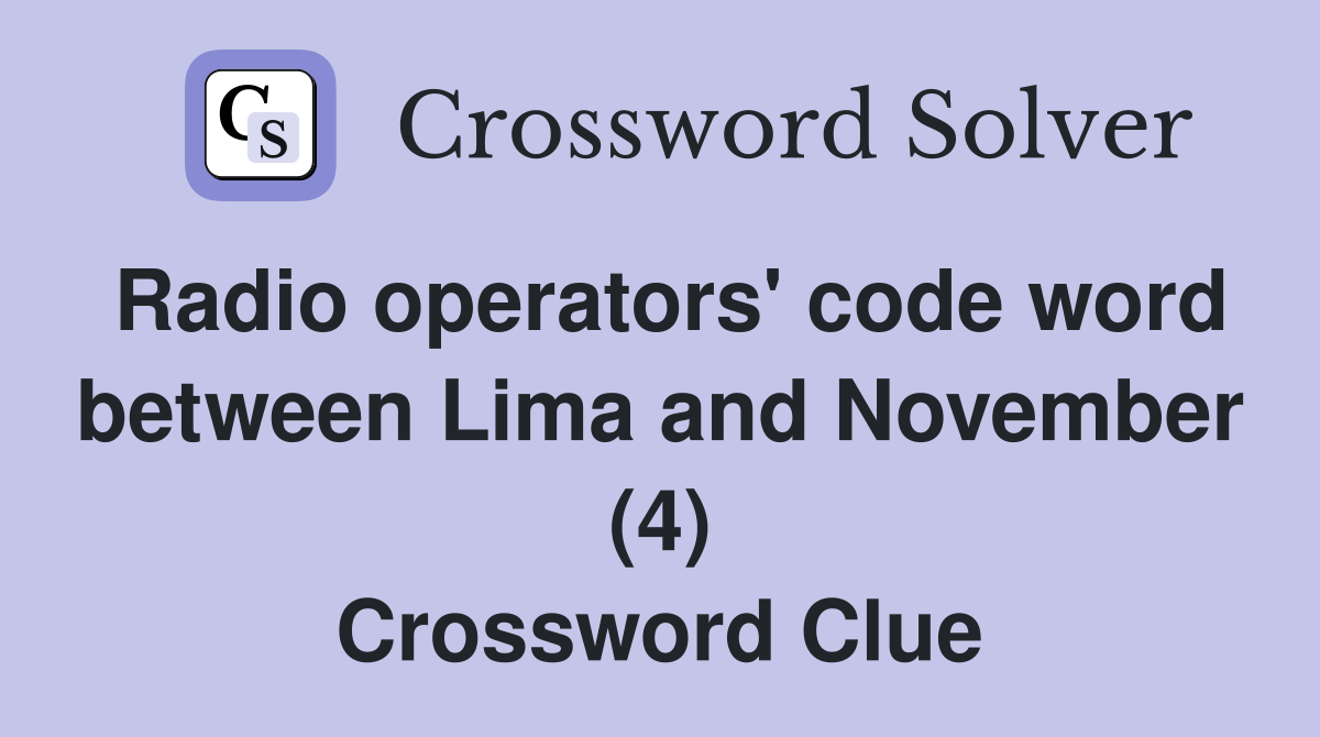 Radio operators' code word between Lima and November (4) Crossword Clue