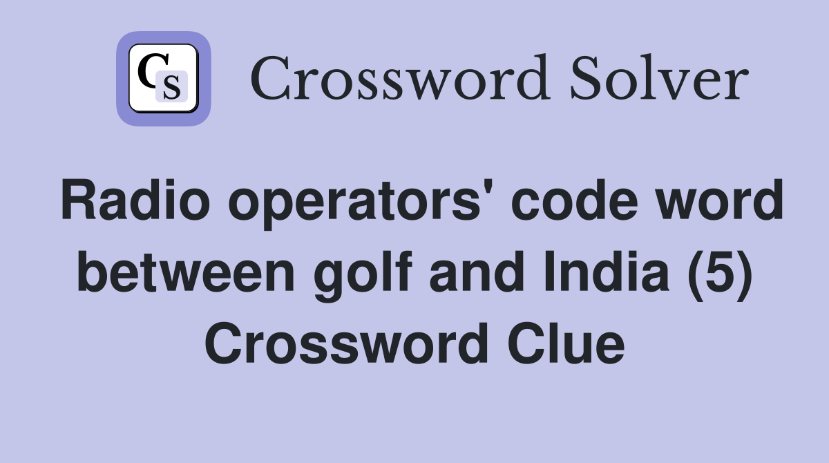 Radio operators' code word between golf and India (5) Crossword Clue