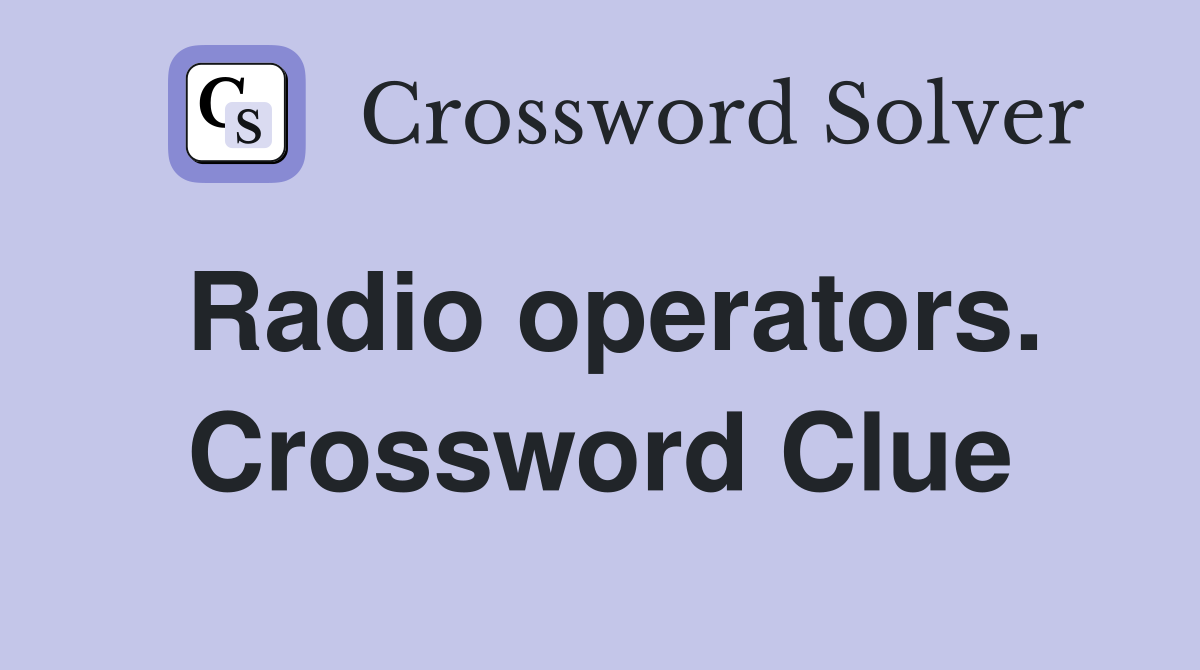 Radio operators. Crossword Clue