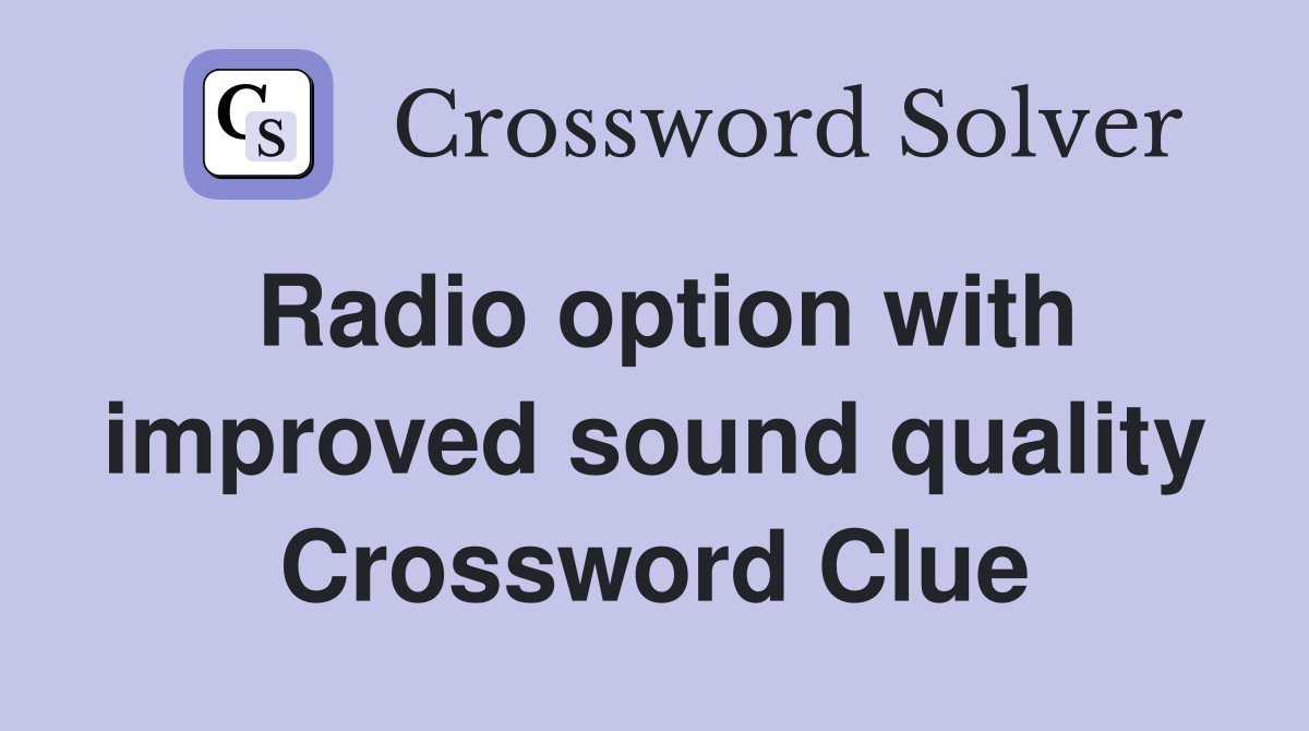 Radio option with improved sound quality Crossword Clue