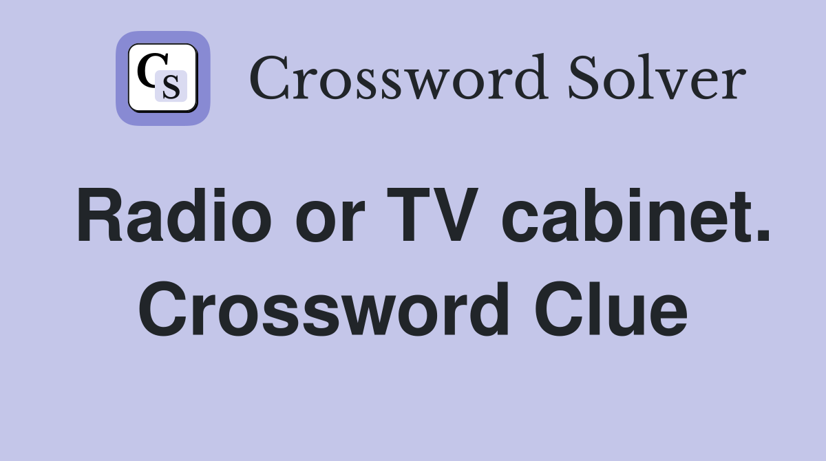 Radio or TV cabinet. Crossword Clue