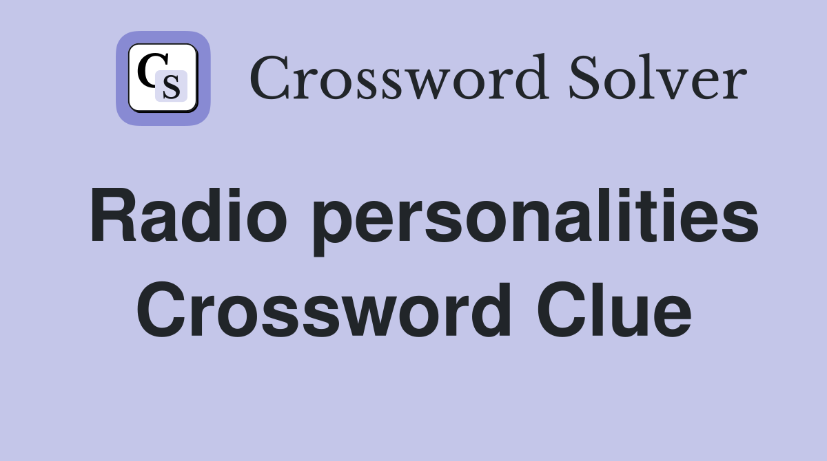 Radio personalities Crossword Clue