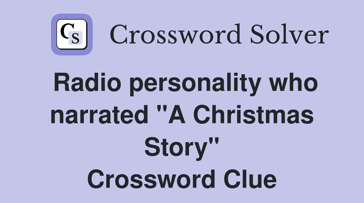 Radio personality who narrated "A Christmas Story" Crossword Clue