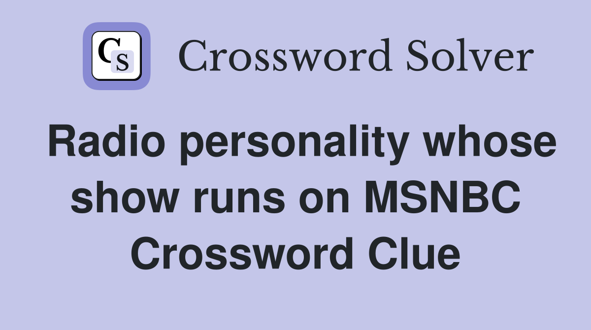 Radio personality whose show runs on MSNBC Crossword Clue