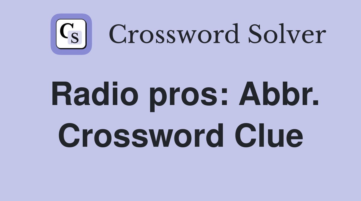Radio pros: Abbr. Crossword Clue