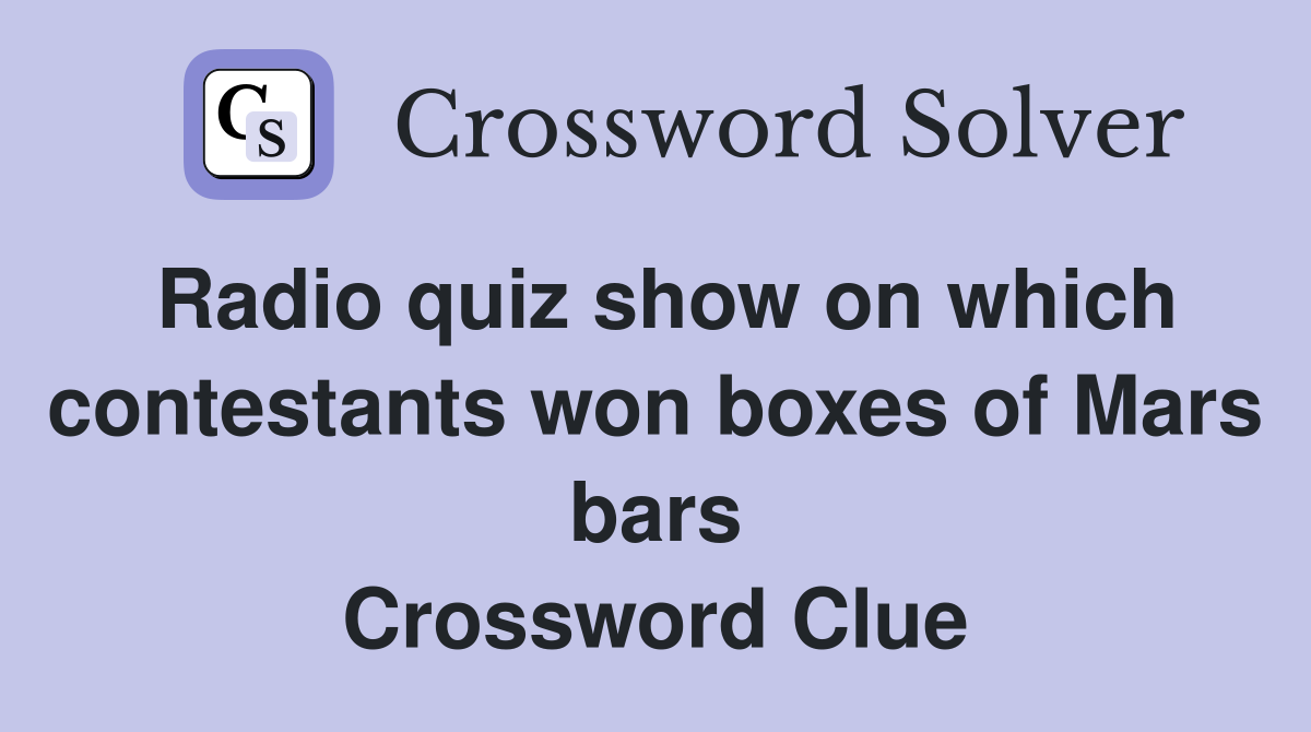 Radio quiz show on which contestants won boxes of Mars bars Crossword Clue