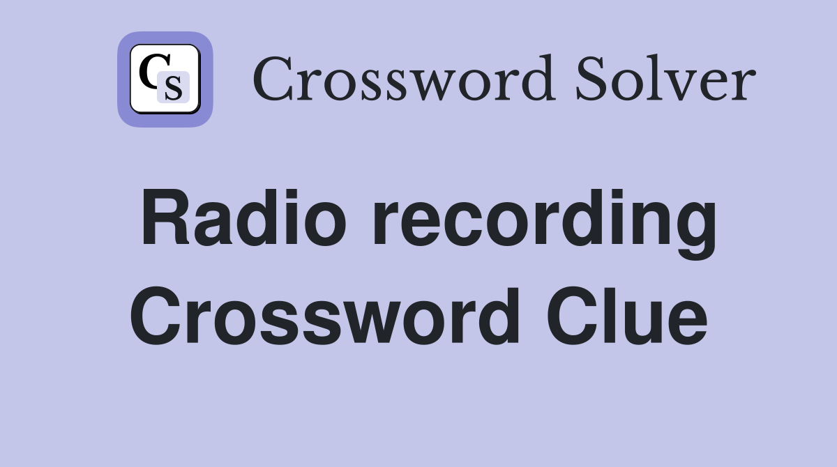 Radio recording Crossword Clue