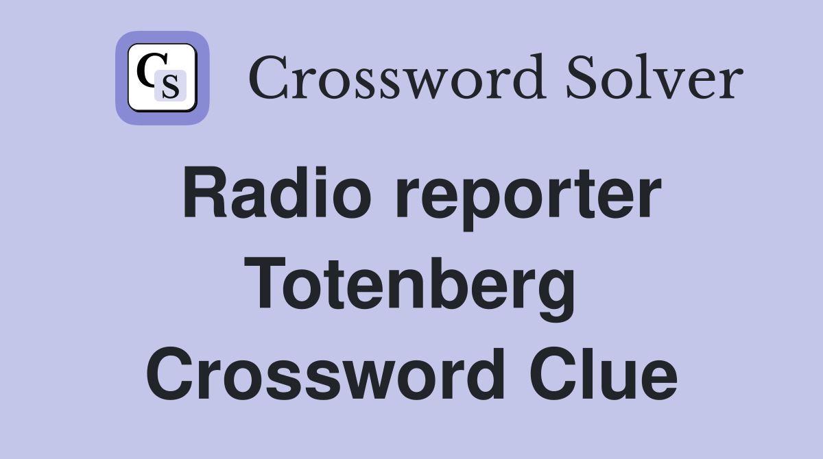 Radio reporter Totenberg Crossword Clue