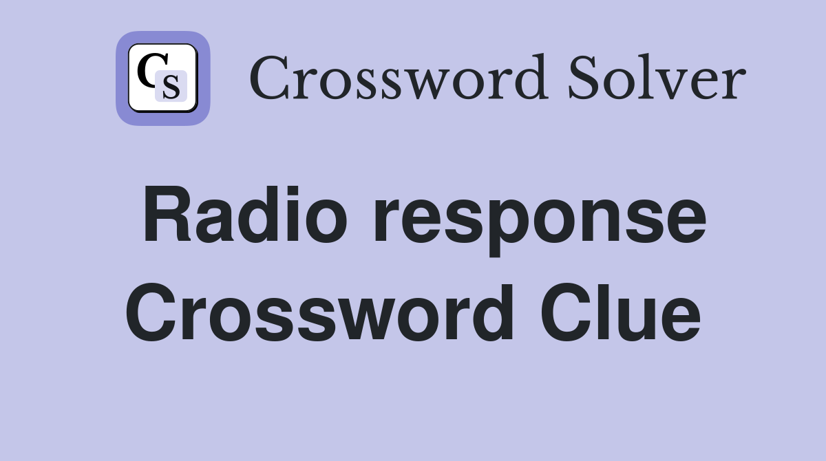 Radio response Crossword Clue