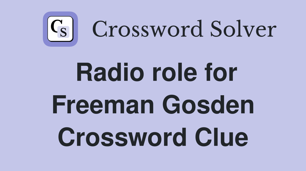 Radio role for Freeman Gosden Crossword Clue