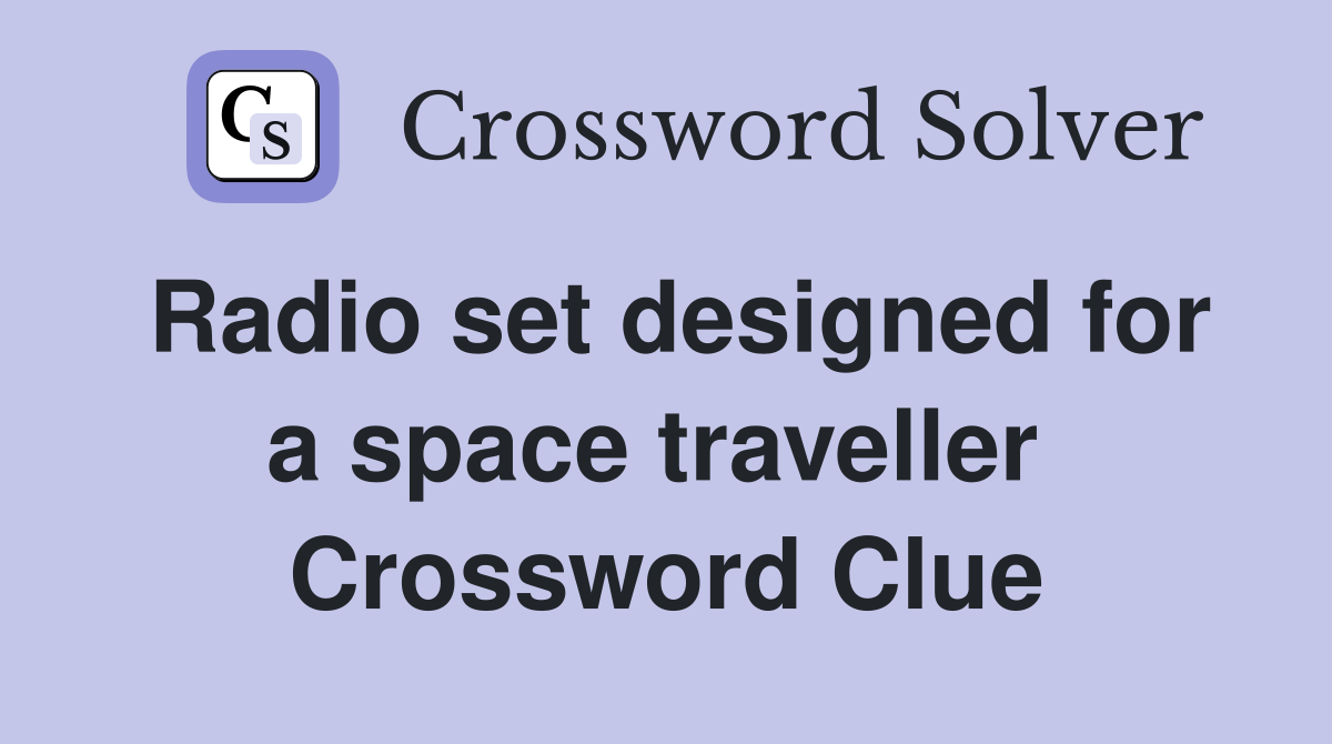 Radio set designed for a space traveller  Crossword Clue