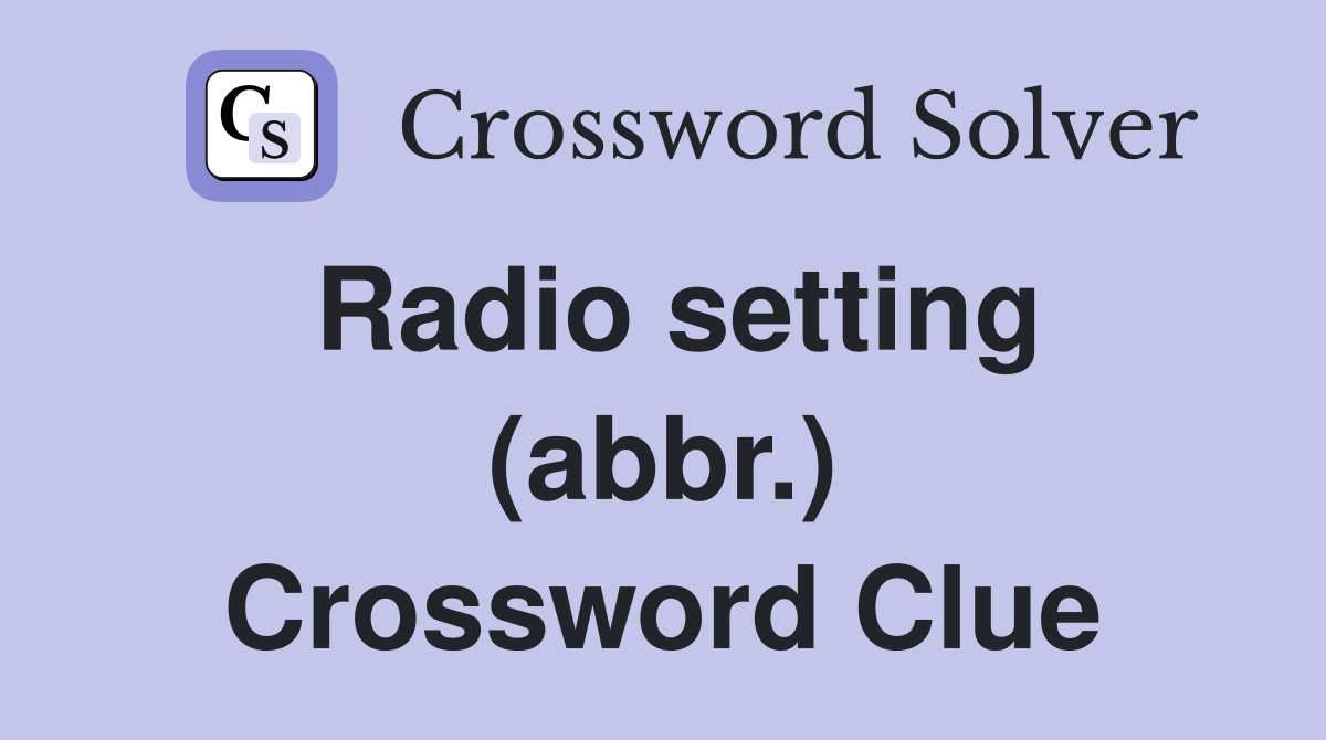 Radio setting (abbr.) Crossword Clue