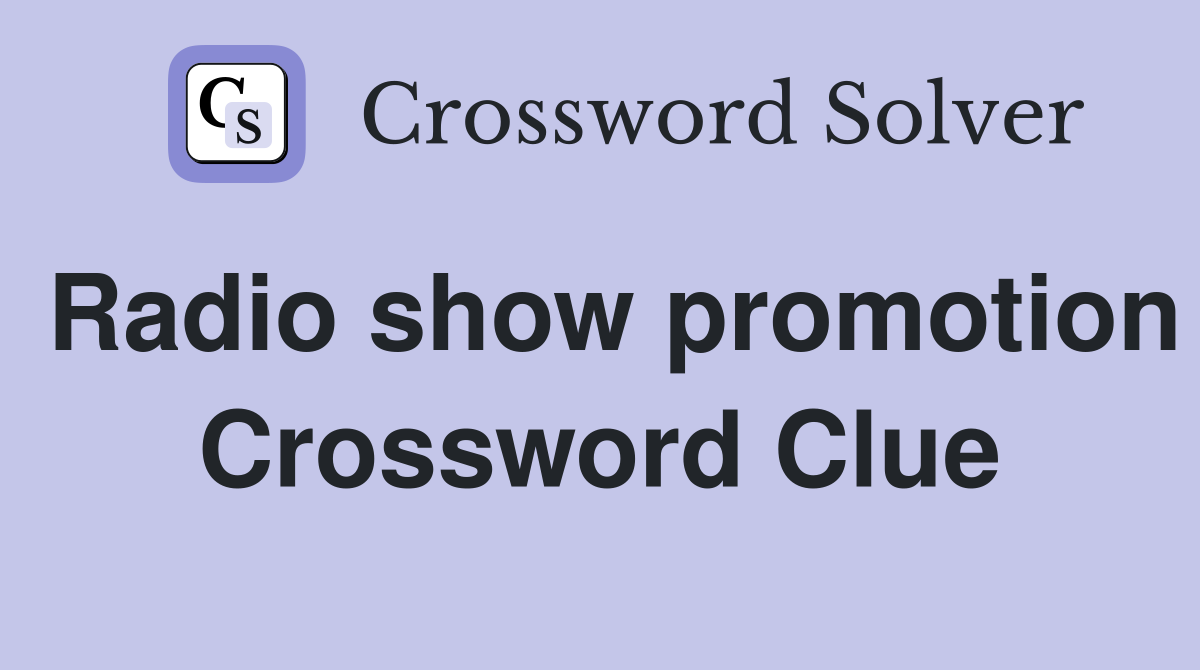 Radio show promotion Crossword Clue