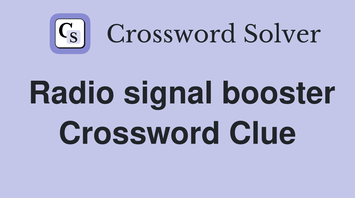 Radio signal booster Crossword Clue