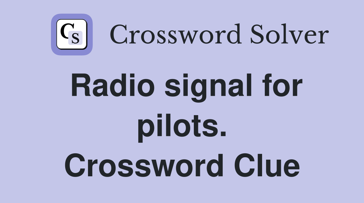 Radio signal for pilots. Crossword Clue