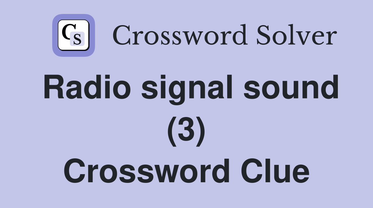 Radio signal sound (3) Crossword Clue