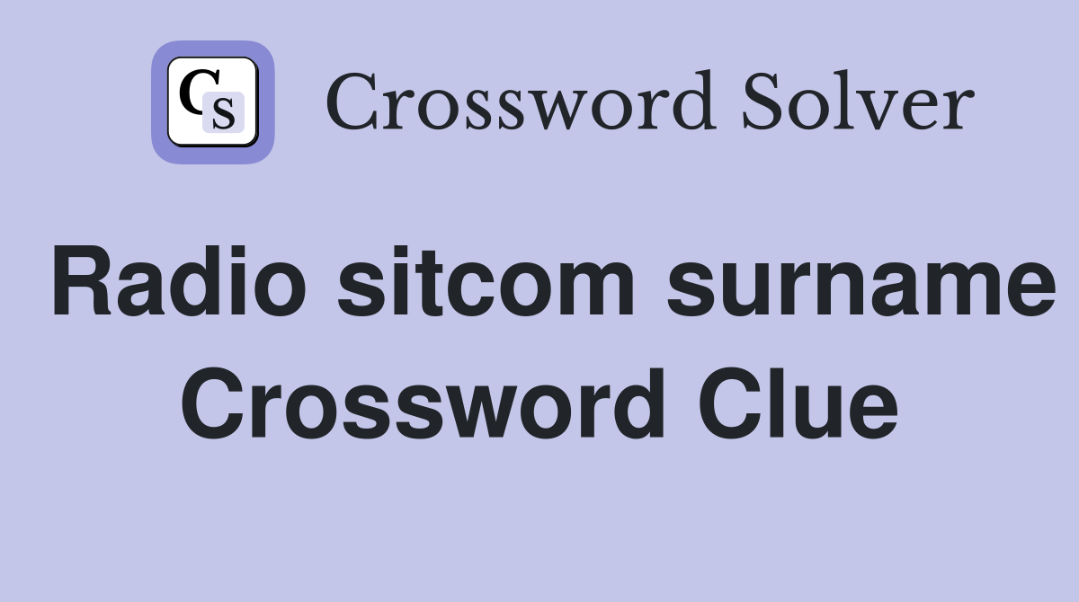 Radio sitcom surname Crossword Clue
