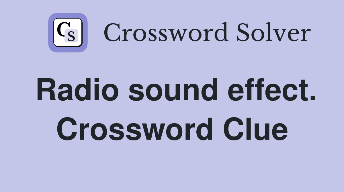 Radio sound effect. Crossword Clue