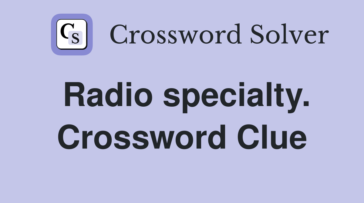 Radio specialty. Crossword Clue