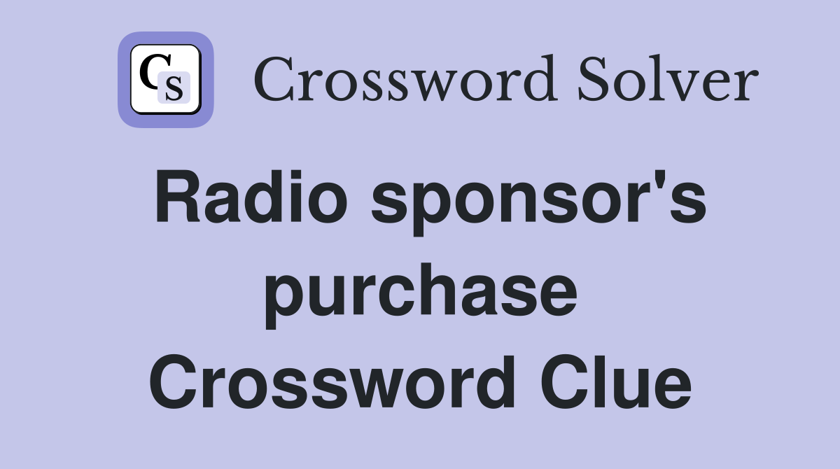 Radio sponsor's purchase Crossword Clue