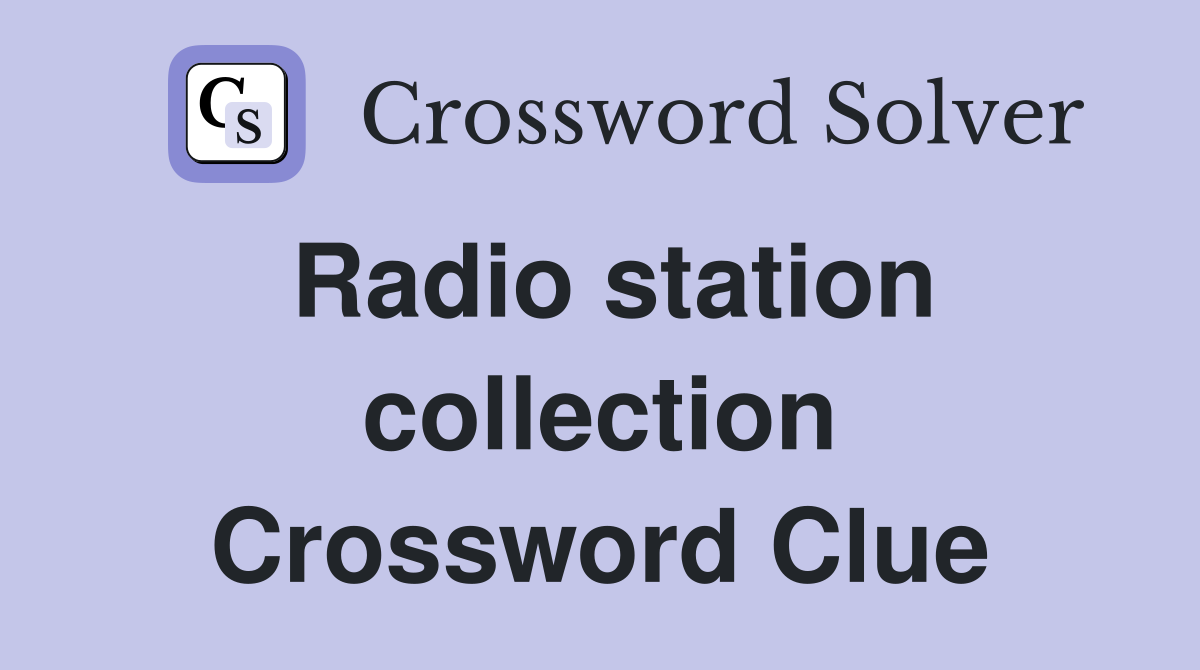 Radio station collection Crossword Clue