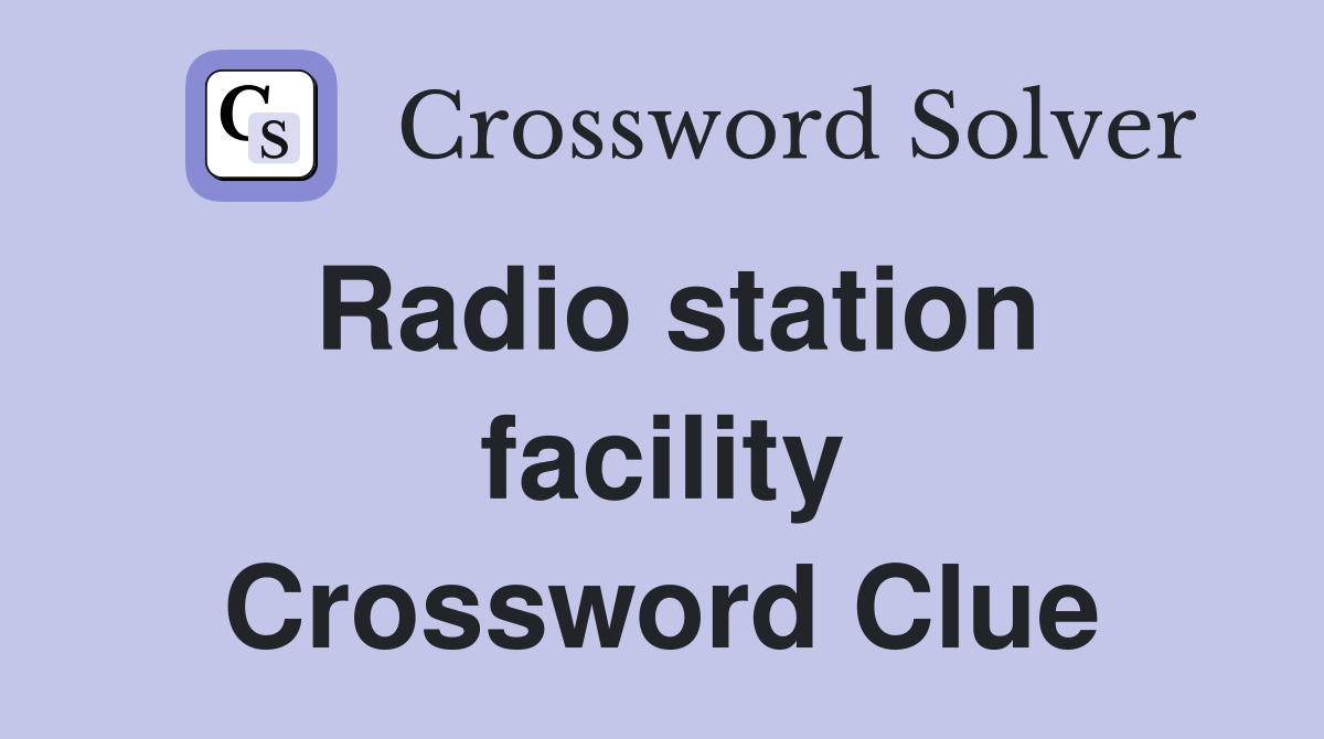 Radio station facility Crossword Clue