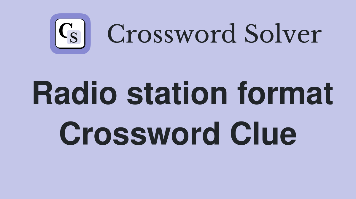 Radio station format Crossword Clue