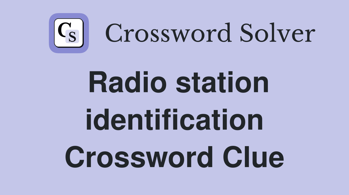 Radio station identification Crossword Clue