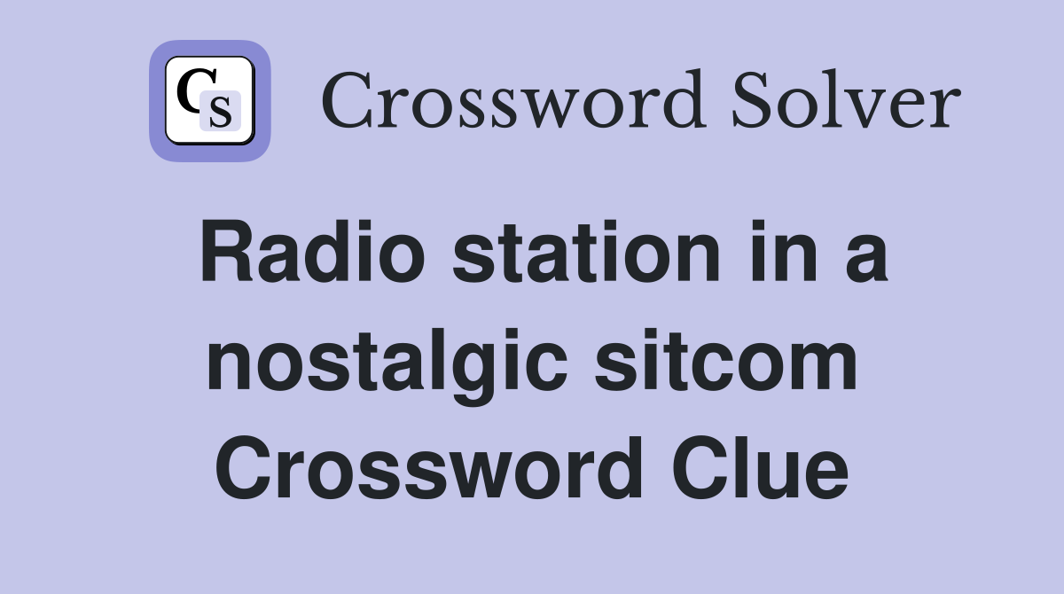 Radio station in a nostalgic sitcom Crossword Clue