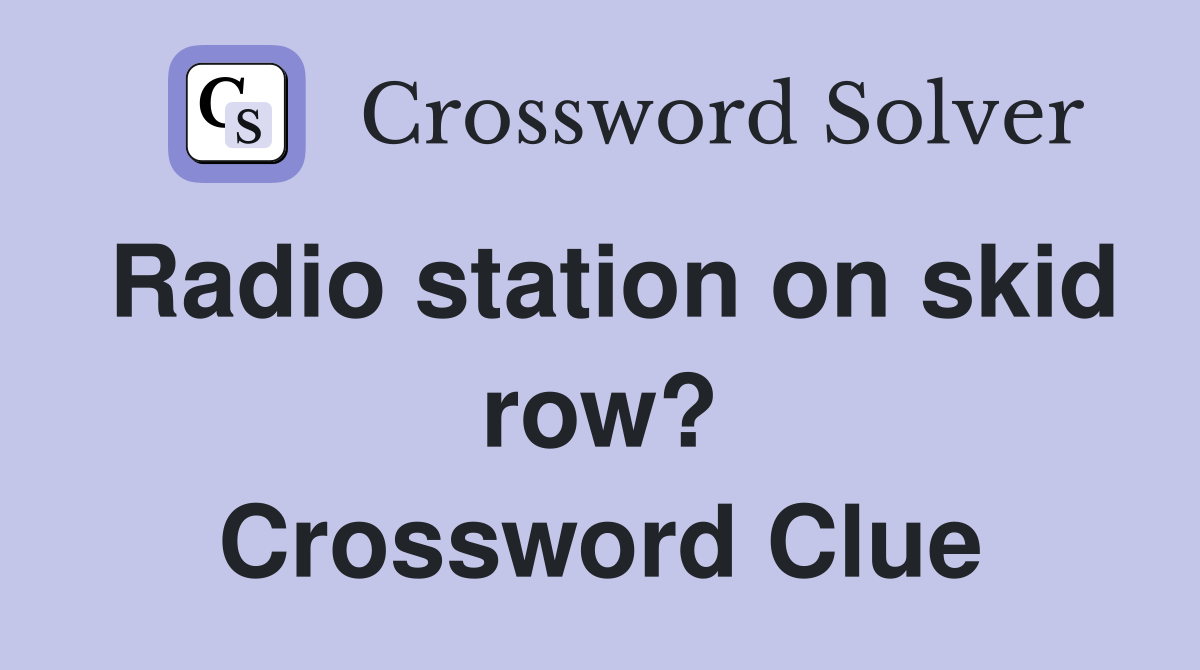 Radio station on skid row? Crossword Clue