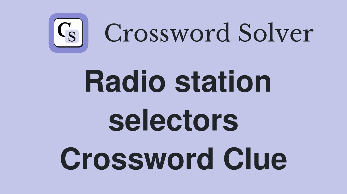 Radio station selectors Crossword Clue