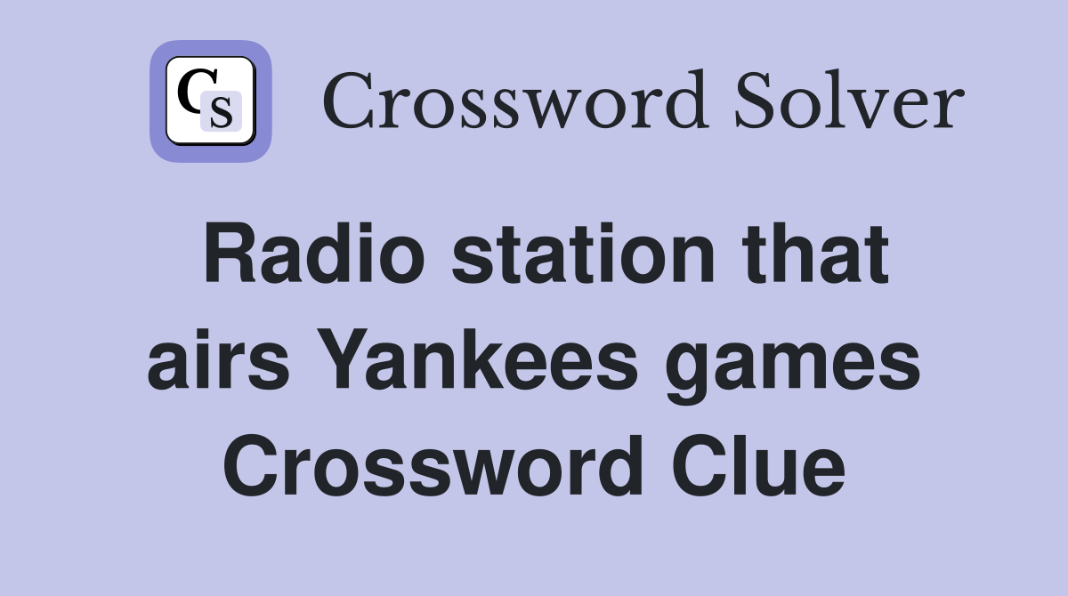 Radio station that airs Yankees games Crossword Clue