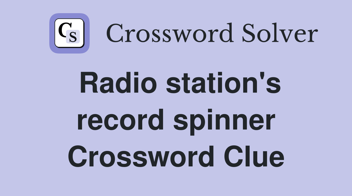 Radio station's record spinner Crossword Clue