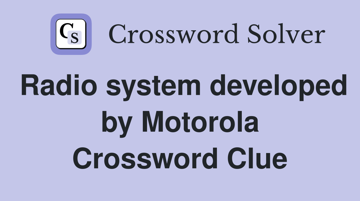 Radio system developed by Motorola Crossword Clue