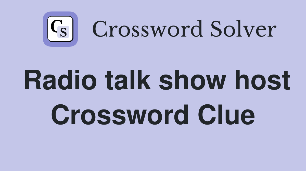 Radio talk show host Crossword Clue