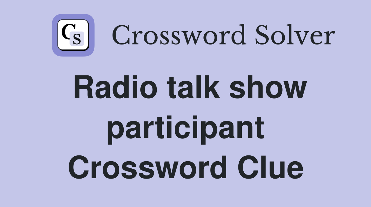 Radio talk show participant Crossword Clue