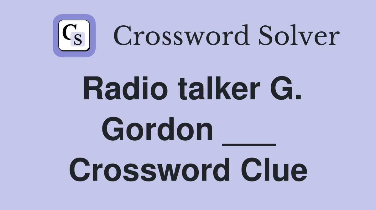 Radio talker G. Gordon ___ Crossword Clue