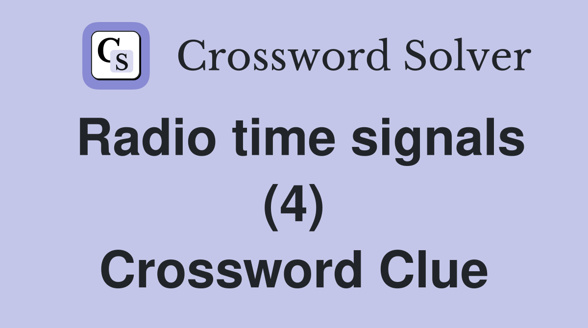 Radio time signals (4) Crossword Clue