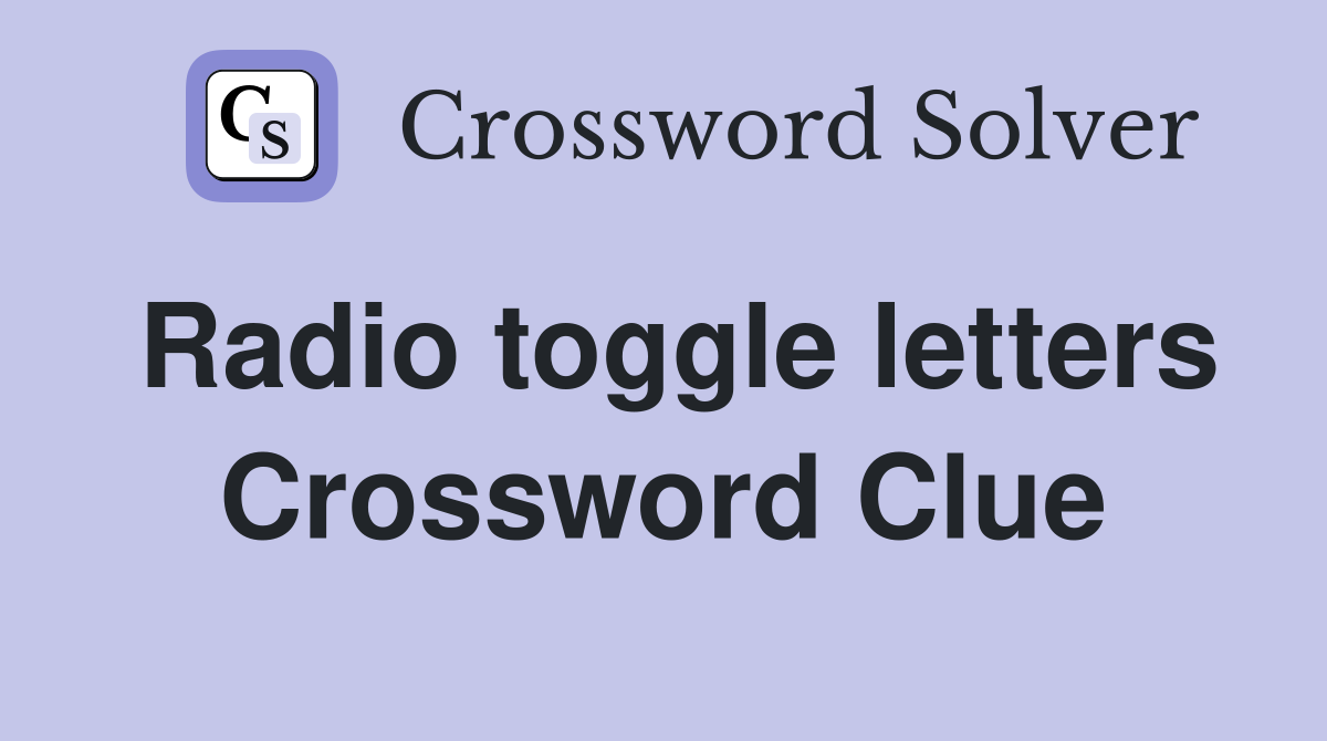 Radio toggle letters Crossword Clue