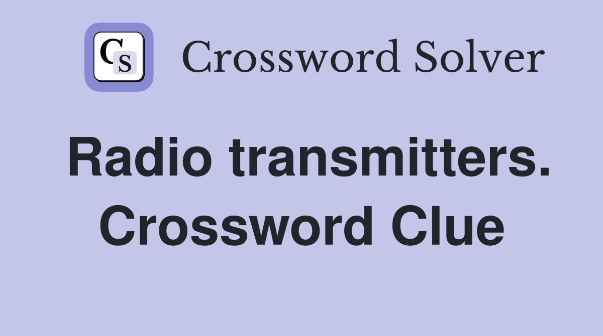 Radio transmitters. Crossword Clue