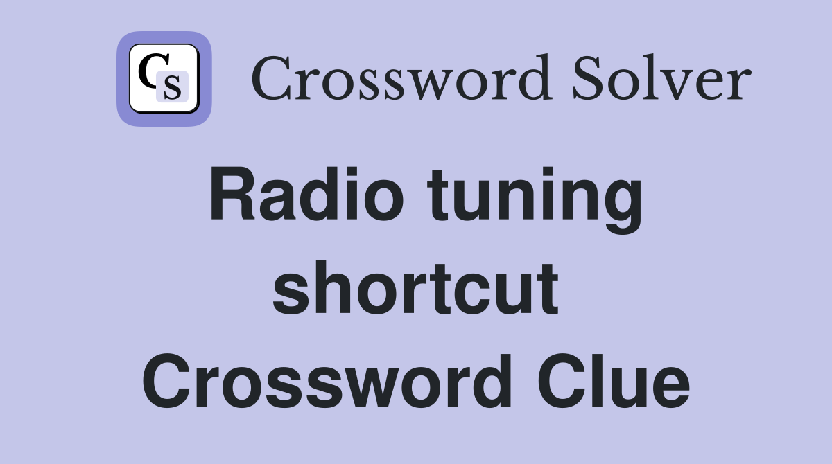 Radio tuning shortcut Crossword Clue