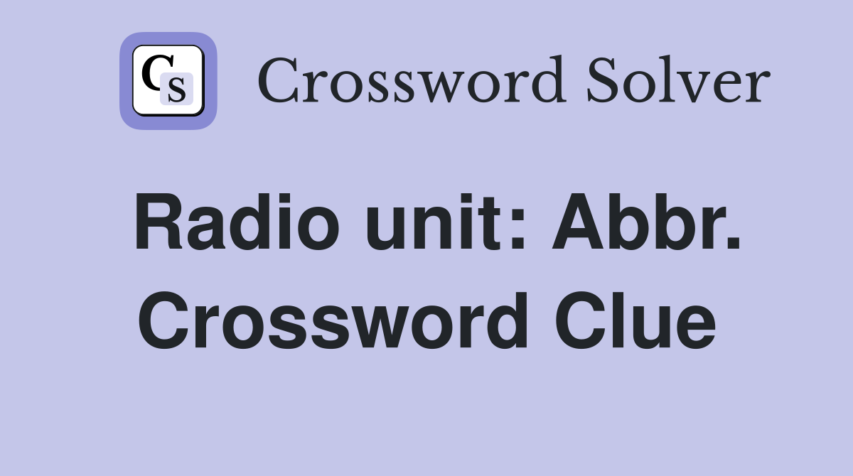 Radio unit: Abbr. Crossword Clue