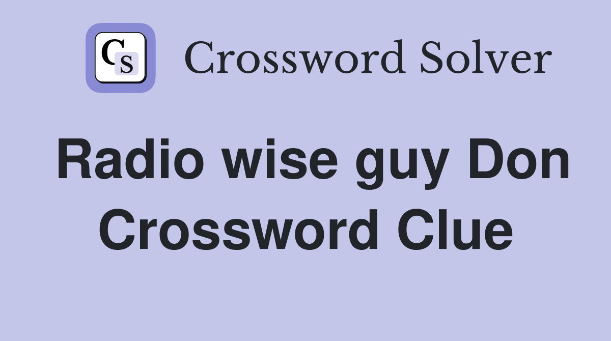 Radio wise guy Don Crossword Clue