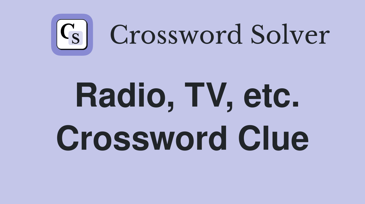 Radio, TV, etc. Crossword Clue