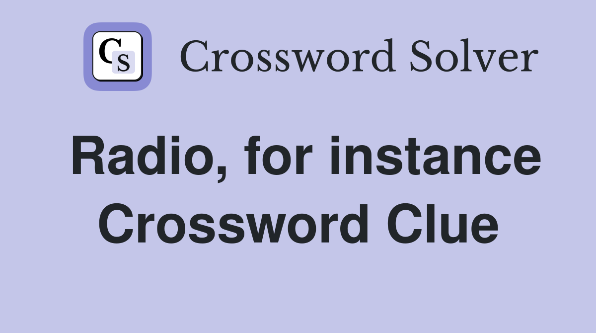 Radio, for instance Crossword Clue