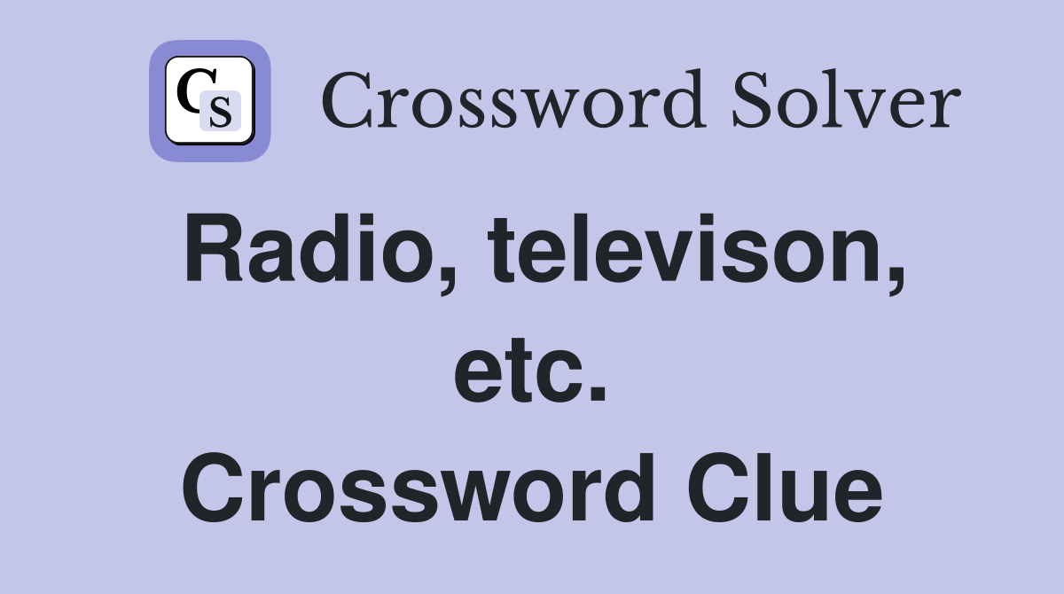 Radio, televison, etc. Crossword Clue