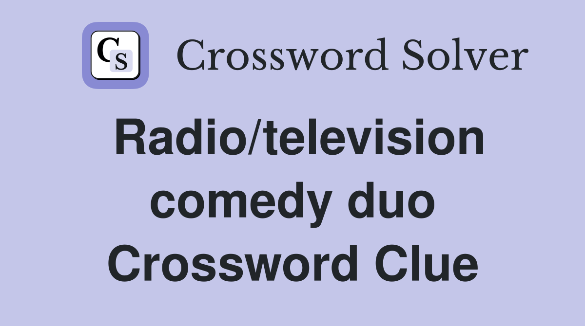 Radio/television comedy duo Crossword Clue