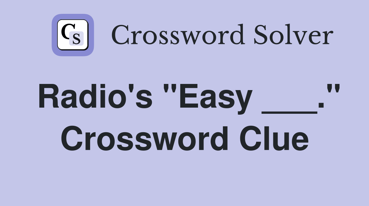 Radio's "Easy ___." Crossword Clue