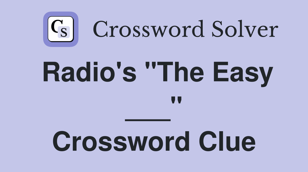Radio's "The Easy ___" Crossword Clue